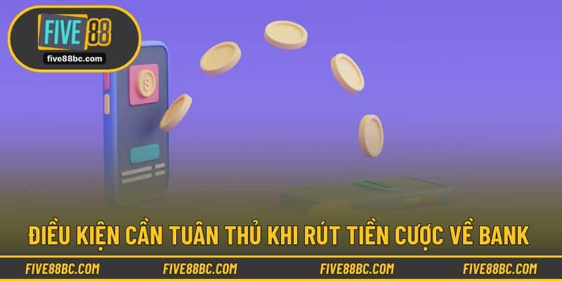 Điều kiện cần tuân thủ khi rút tiền cược về bank 