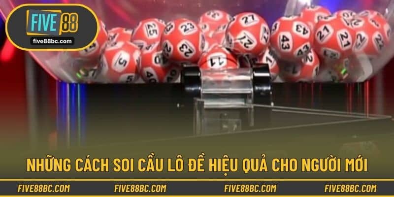 Những cách soi cầu lô đề hiệu quả cho người mới