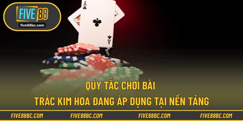 Quy tắc chơi bài trác kim hoa đang áp dụng tại nền tảng