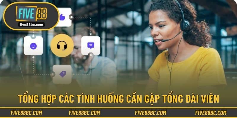 Tổng hợp các tình huống cần gặp tổng đài viên